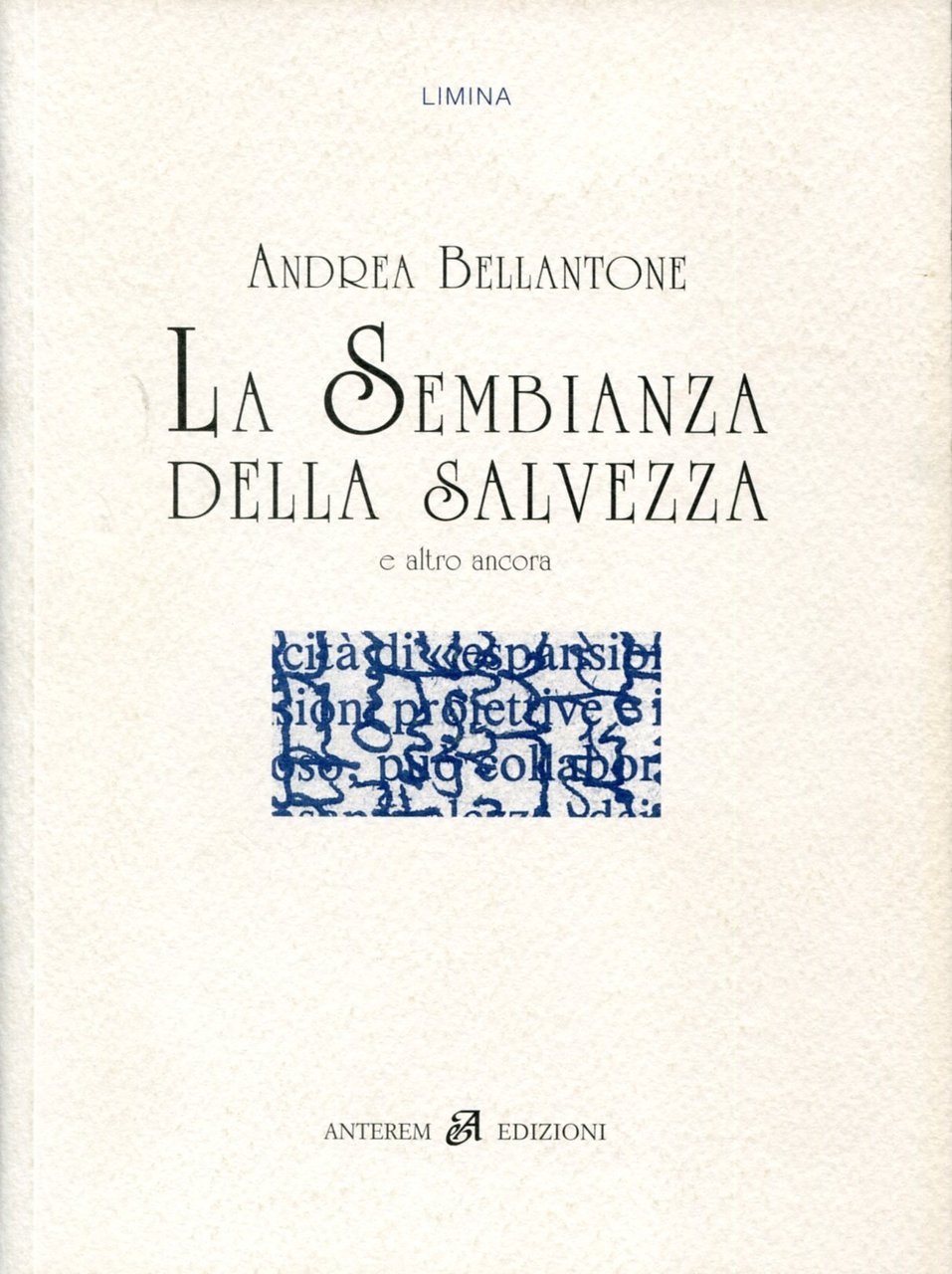 La sembianza della salvezza e altro ancora. Postfazione di Tiziano …