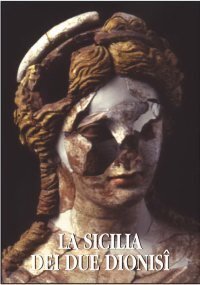 La Sicilia dei due Dionisî. Atti della settimana di studio (Agrigento 1999, 24-29 febbraio)