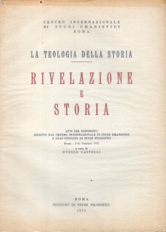 La teologia della storia. Rivelazione e storia. Atti del convegno …