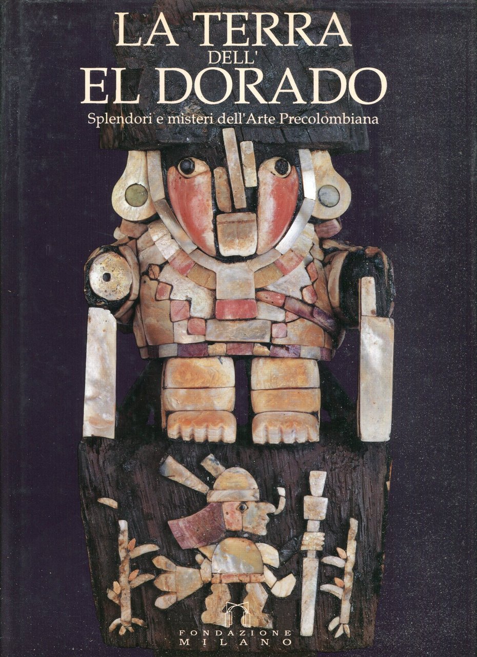 La terra dell'El Dorado : splendori e misteri dell'arte precolombiana | Immagine principale