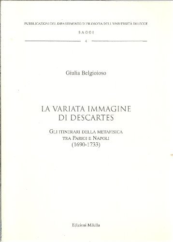 La variata immagine di Descartes. Gli itinerari della metafisica tra …