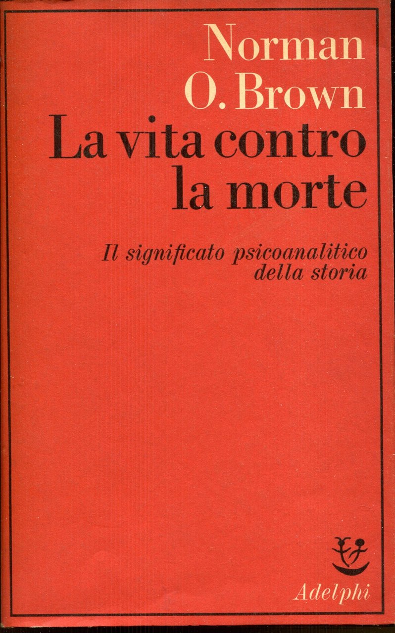 La vita contro la morte : il significato psicoanalitico della … | Immagine principale