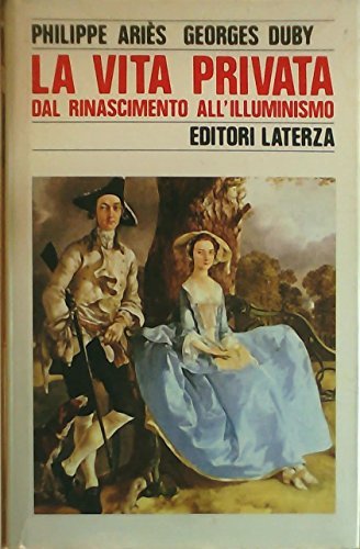 La vita privata. Dal Rinascimento all'Illuminismo (Vol. 3)