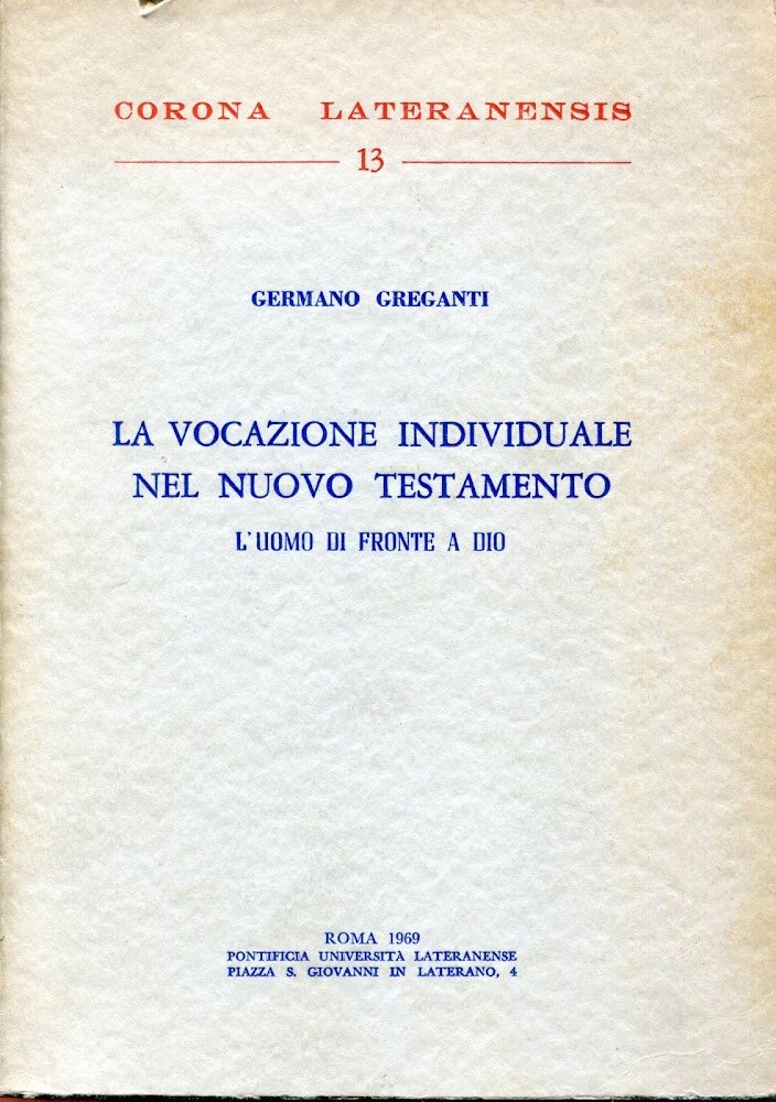 La vocazione individuale nel Nuovo Testamento : l'uomo di fronte …