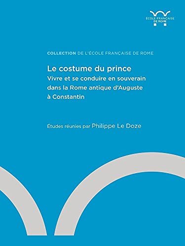 Le costume de prince. Vivre et se conduire en souverain …