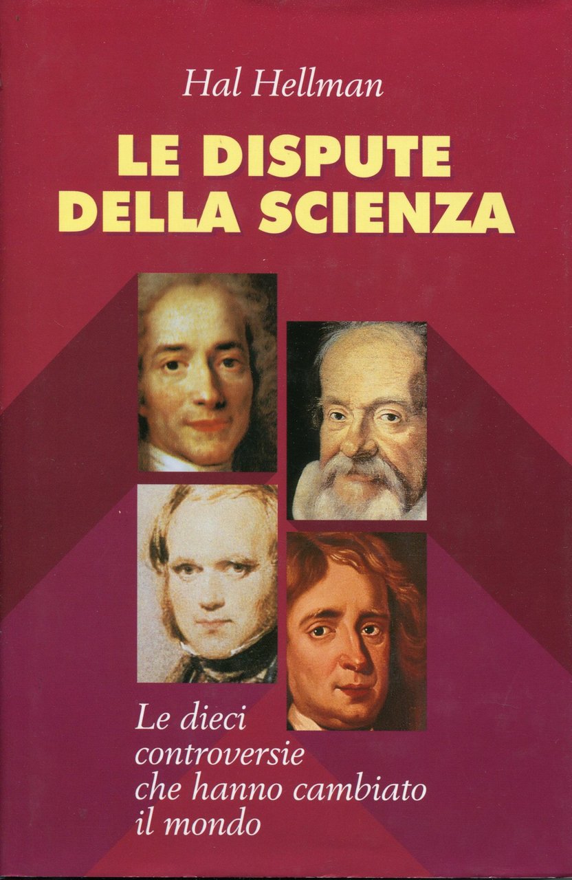 Le dispute della scienza. Le dieci controversie che hanno cambiato …