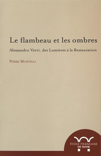 Le flambeau et les ombres. Alessandro Verri, des Lumières à …