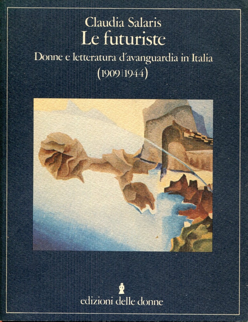 Le futuriste : donne e letteratura d'avanguardia in Italia : …