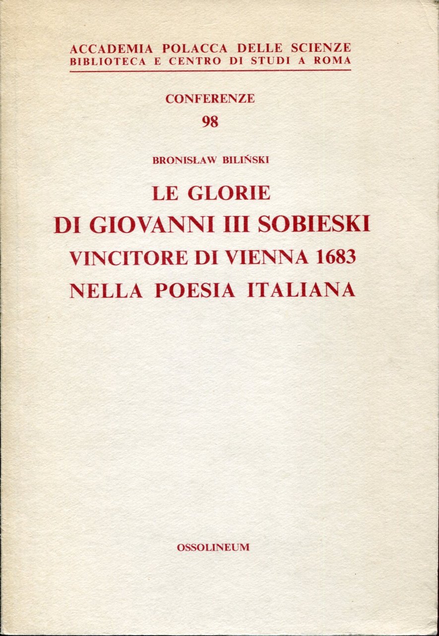 Le glorie di Giovanni III Sobieski vincitore di Vienna 1683 …