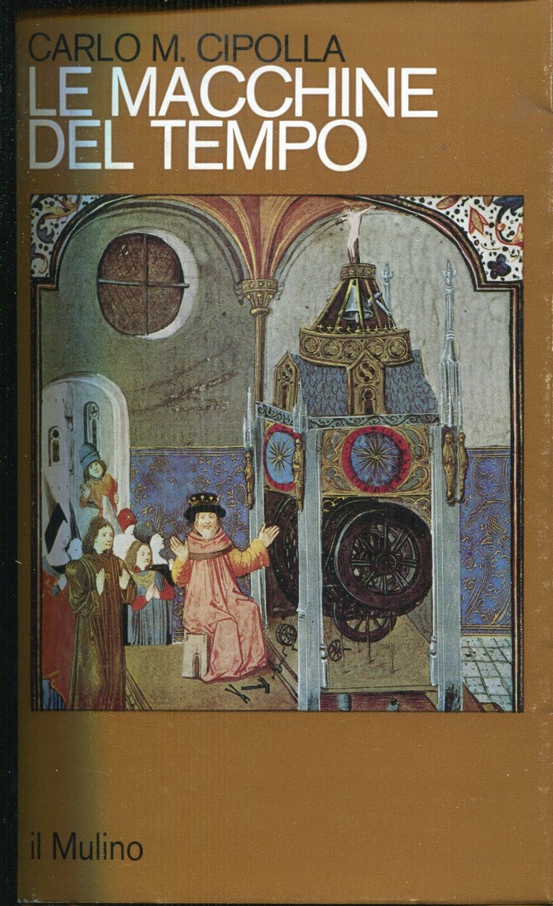 Le macchine del tempo : l'orologio e la società (1300-1700)