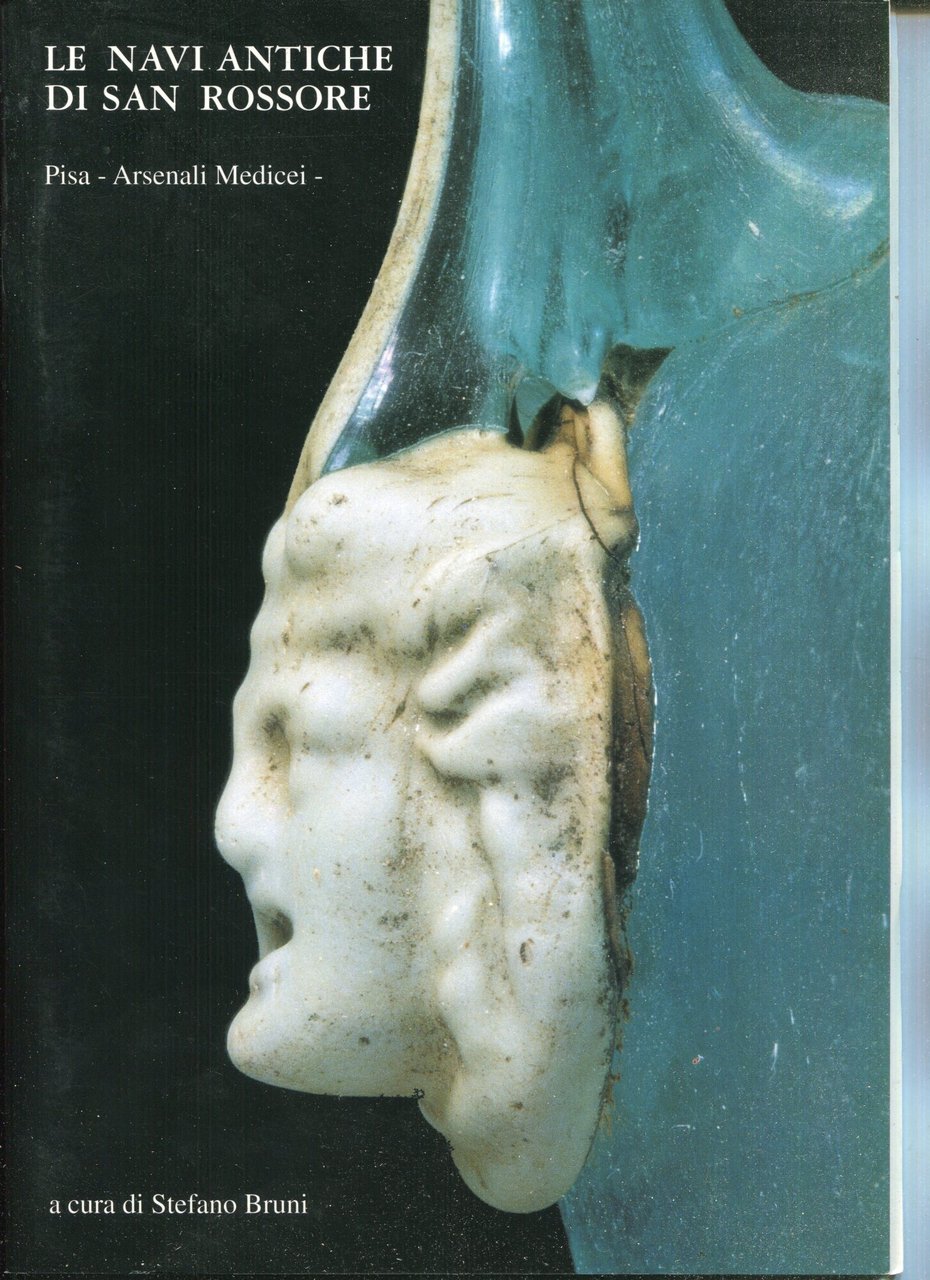 Le navi antiche di San Rossore : Pisa-Arsenali Medicei, 25 …