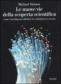 Le nuove vie della scoperta scientifica. Come l'intelligenza collettiva sta …