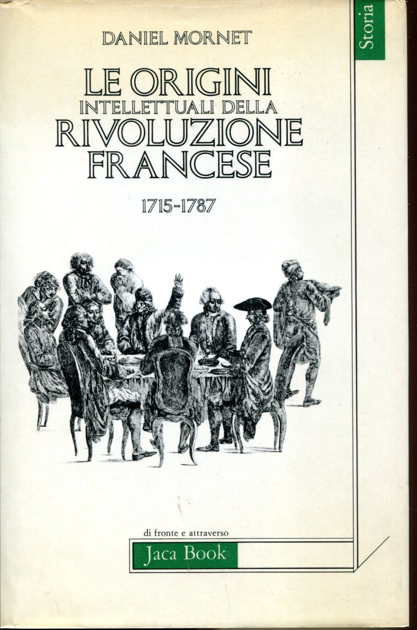 Le origini intellettuali della Rivoluzione francese 1715-1787. Con una introduzione …