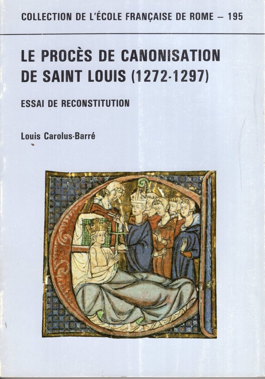 Le proces de canonisation de Saint Louis, 1272-1297. Essai de …
