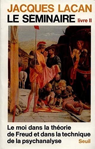 Le Seminaire. Livre 2, Le Moi Dans La Theorie De …