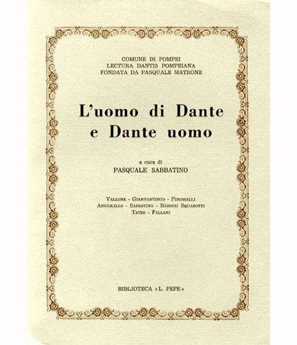 Lectura Dantis Pompeiana, 2. L'uomo di Dante e Dante uomo. …