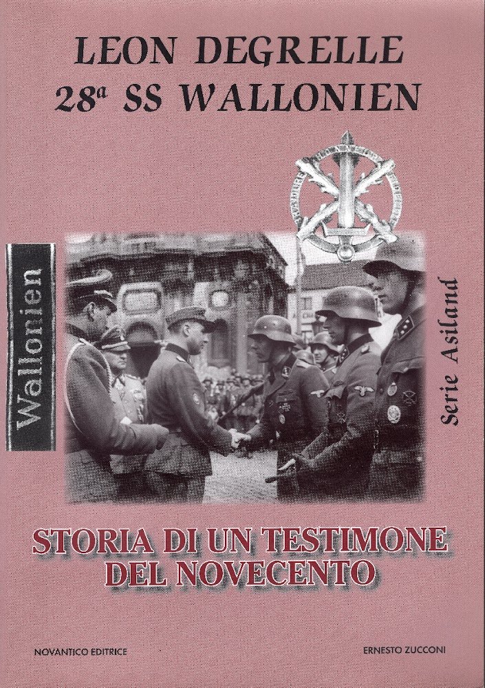 Leon Degrelle. 28a SS Wallonien. Storia di un testimone del …