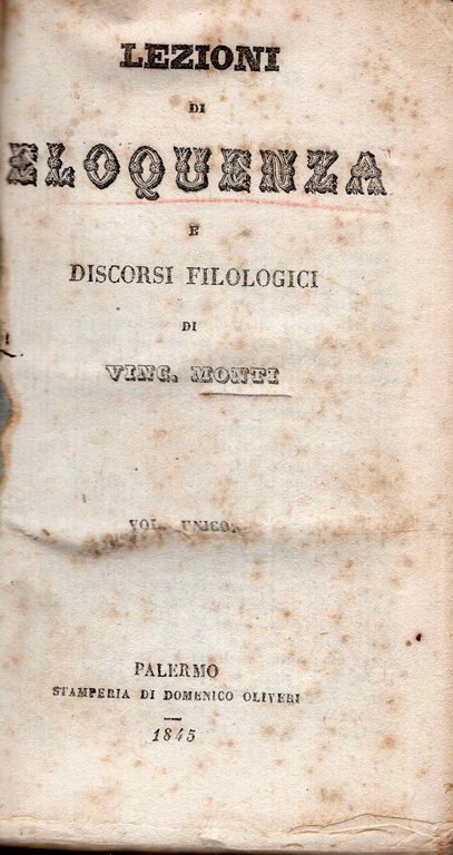 Lezioni di eloquenza e discorsi filologici. Volume unico.