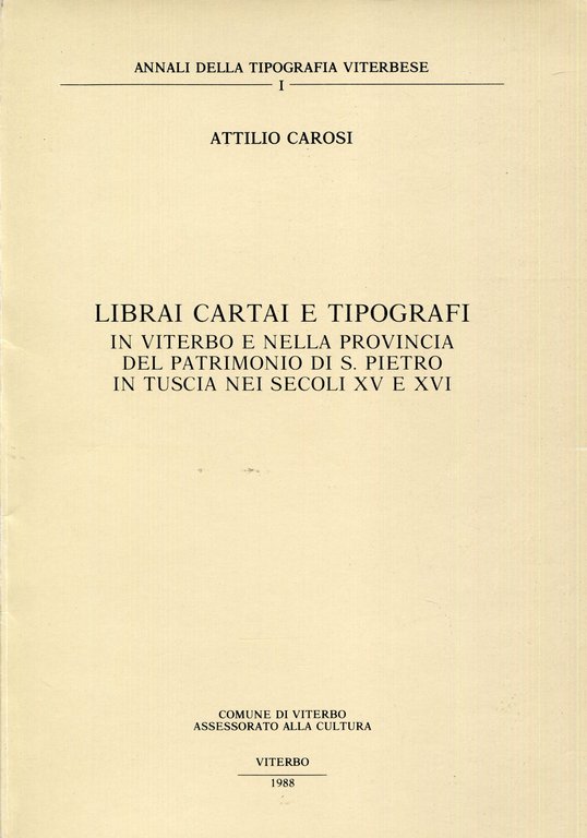 Librai, cartai e tipografi in Viterbo e nella provincia del patrimonio di S. Pietro in Tuscia nei secoli XV e XVI.