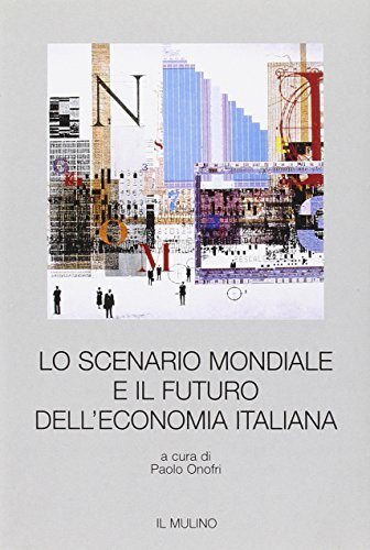Lo scenario mondiale e il futuro dell'economia italiana