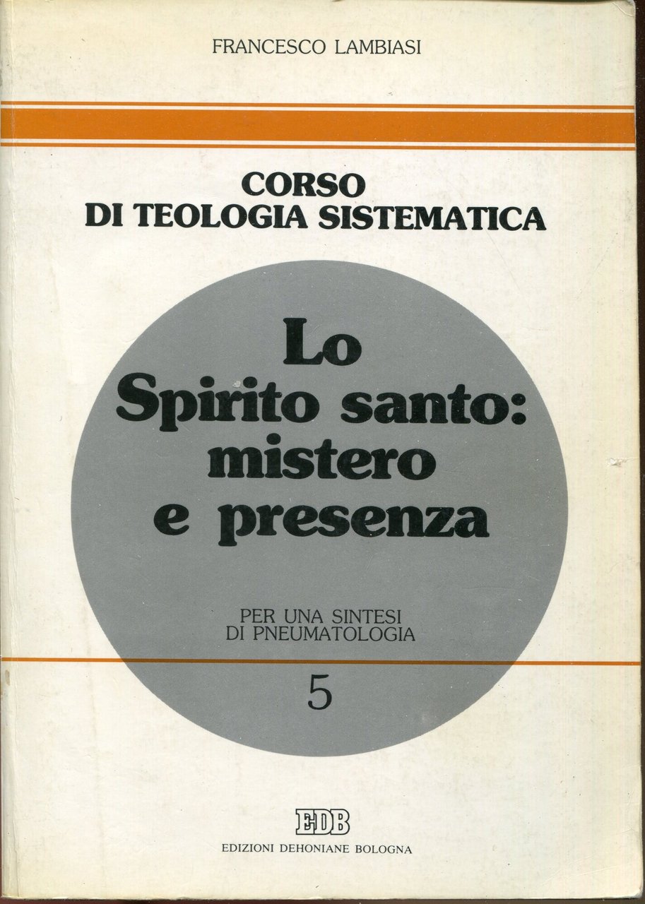 Lo Spirito Santo: mistero e presenza : per una sintesi …