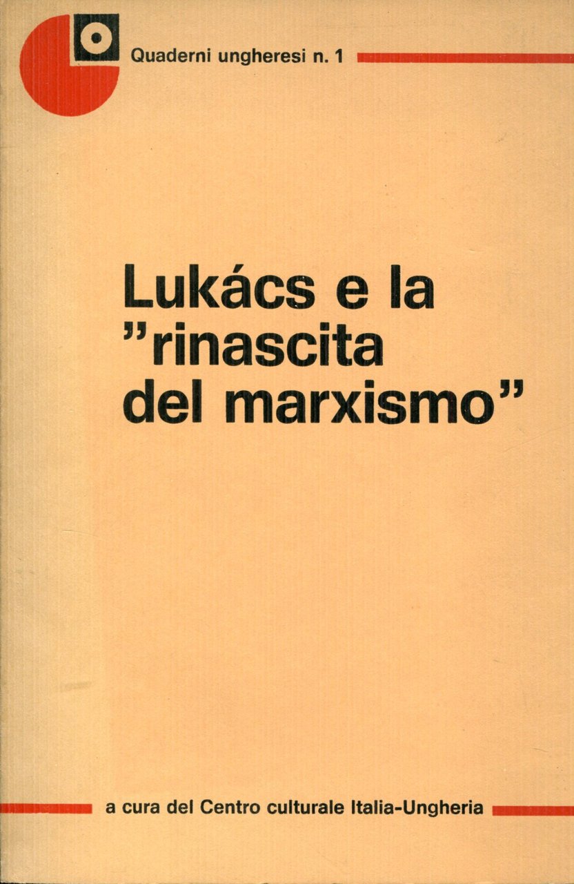 Lukács e la rinascita del marxismo : atti del seminario …