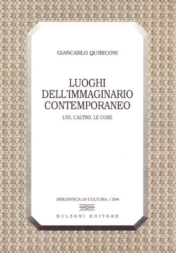 Luoghi dell'immaginario contemporaneo. L'io, l'altro, le cose