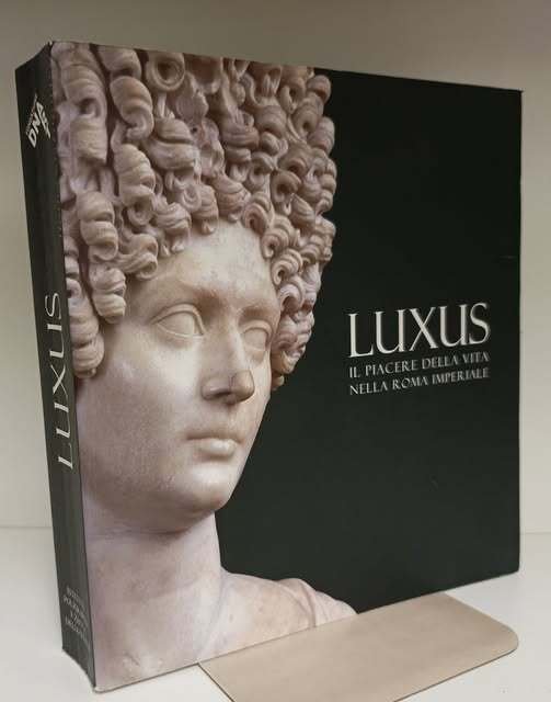 Luxus. Il piacere della vita nella Roma Imperiale. Ediz. illustrata | Immagine principale