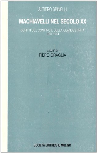 Machiavelli nel secolo XX. Scritti del confino e della clandestinità …