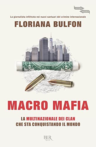 Macro mafia. La multinazionale dei clan che sta conquistando il …