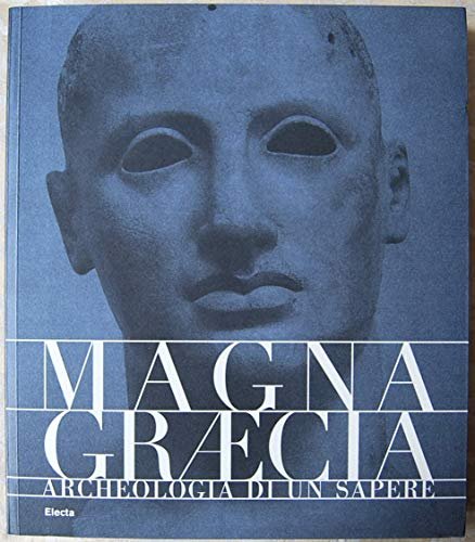 Magna Graecia. Archeologia di un sapere. Catalogo della mostra (Catanzaro, … | Immagine principale