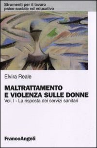 Maltrattamento e violenza sulle donne. Vol. 1, La risposta dei …