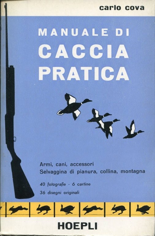 Manuale di caccia pratica : armi, cani, accessori, selvaggina di pianura, collina e montagna