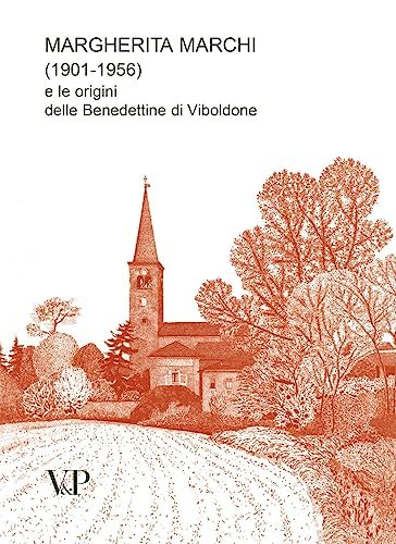 Margherita Marchi (1901-1956) e le origini delle benedettine di Viboldone. …