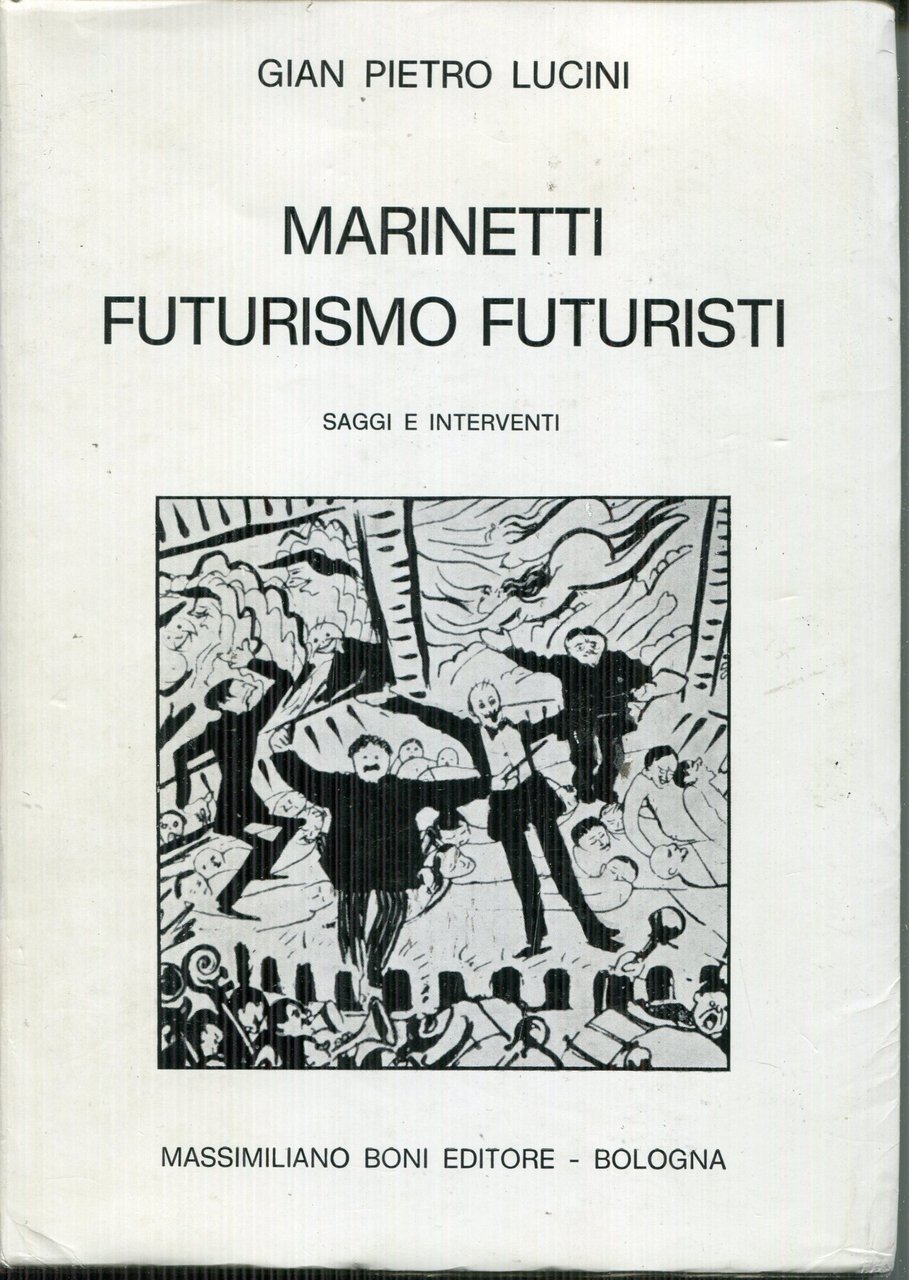 Marinetti, futurismo, futuristi : saggi e interventi : lettere inedite …