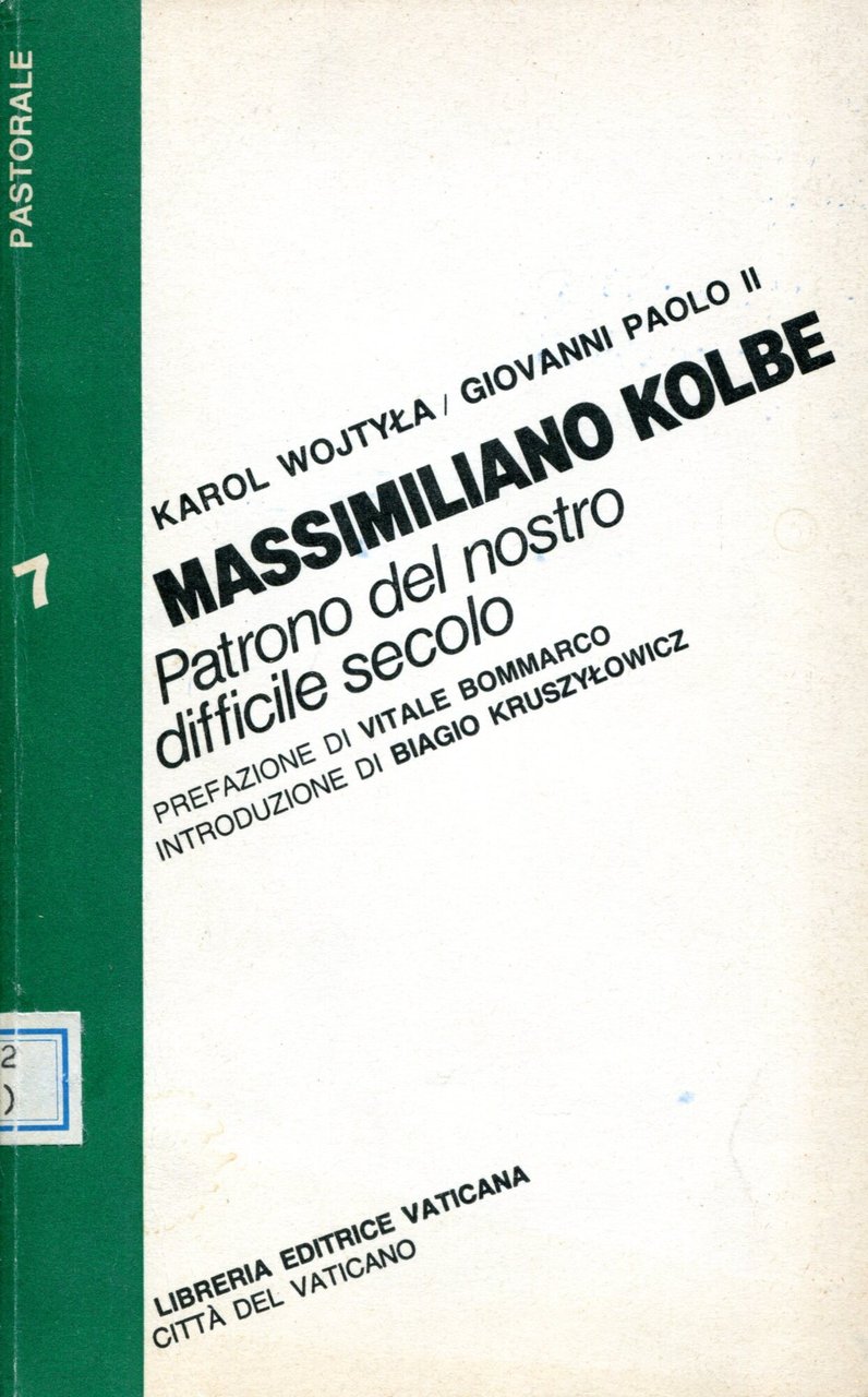 Massimiliano Kolbe patrono del nostro difficile secolo. Prefazione di Vitale …