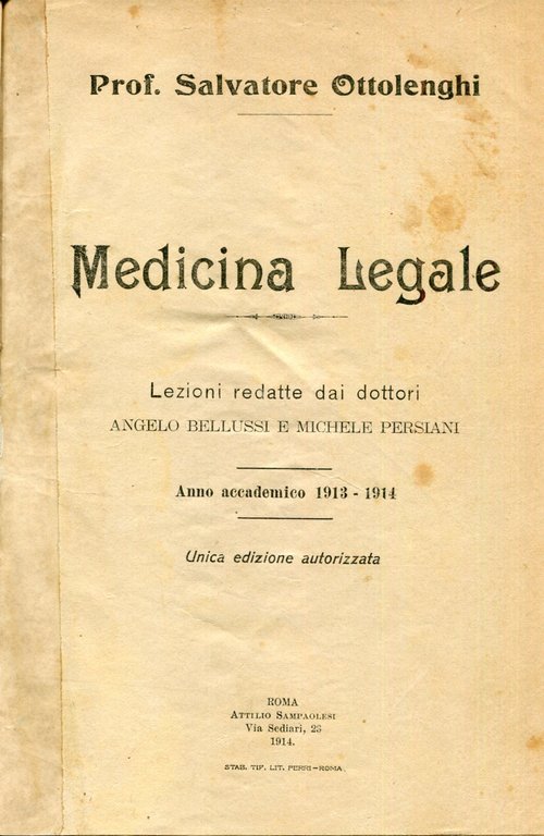 Medicina legale. Lezioni raccolte da Angelo Bellussi e Michele Persiani. Anno accademico 1913 - 1914. Unica edizione autorizzata
