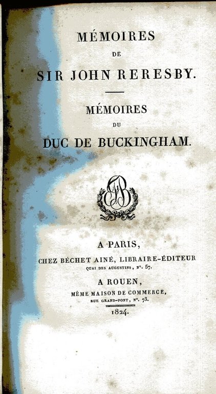 Mémoires de Sir John Reresby. Mémoires du Duc de Buckingham. …