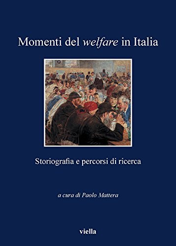 Momenti del welfare in Italia. Storiografia e percorsi di ricerca