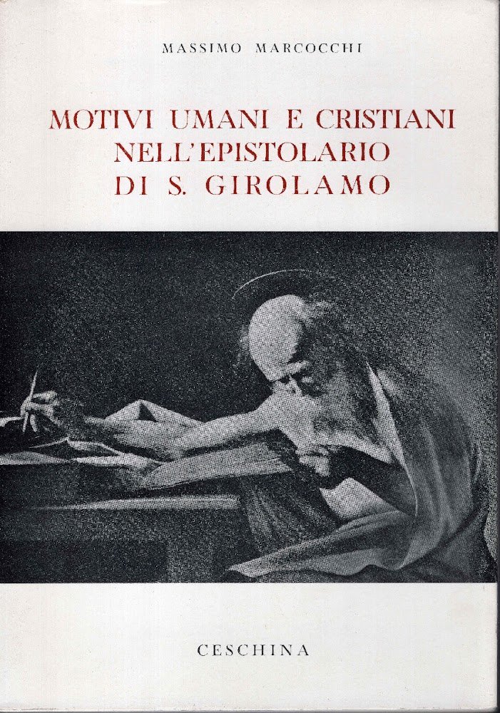 Motivi umani e cristiani nell'epistolario di S Girolamo. Pubblicazioni della …