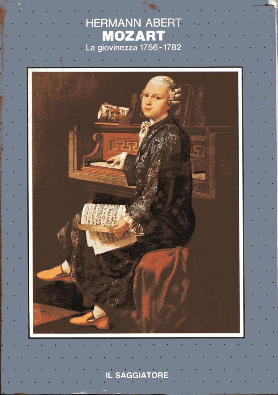 Mozart. La giovinezza 1756 - 1782. La maturità 1783-1791