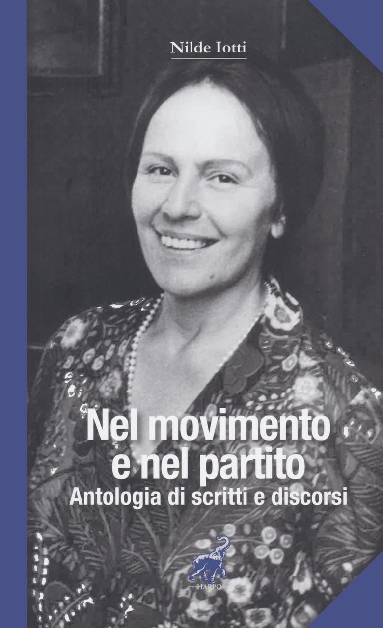 Nilde Iotti. Nel movimento e nel partito. Antologia di scritti …