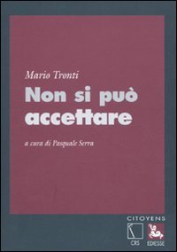 Non si può accettare. A cura di Pasquale Serra