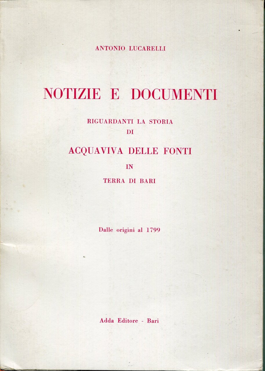 Notizie e documenti riguardanti la storia di Acquaviva delle Fonti …