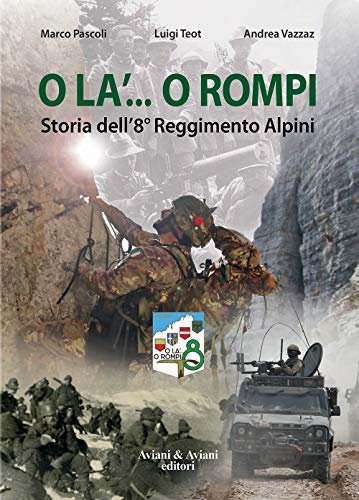 O la'... o rompi. Storia dell'8^ Reggimento Alpini | Immagine principale
