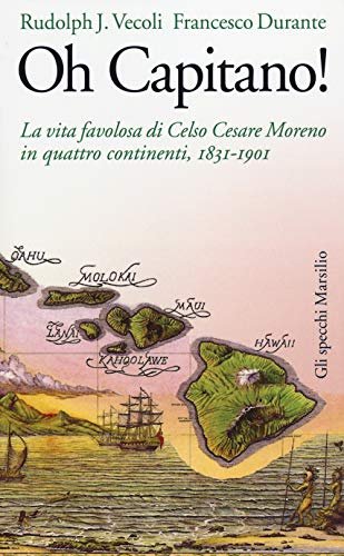 Oh capitano! La vita favolosa di Celso Cesare Moreno in …