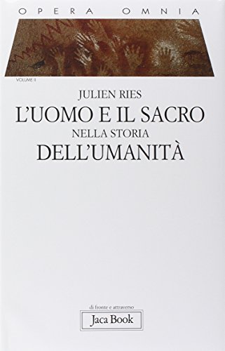 Opera omnia. L'uomo e il sacro nella storia dell'umanità (Vol. …