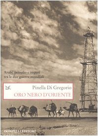 Oro nero d'Oriente. Arabi, petrolio e imperi tra le due …