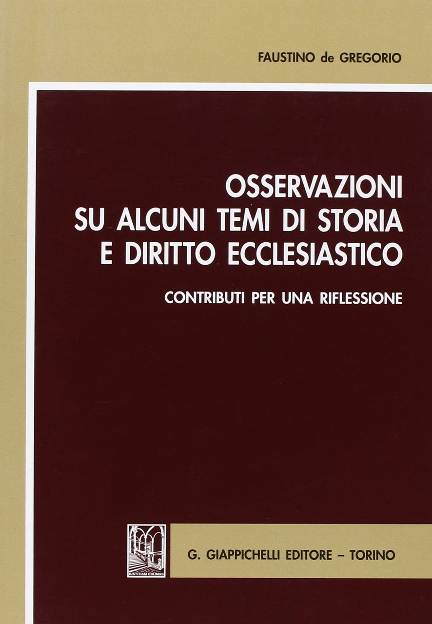 Osservazioni su alcuni temi di storia e diritto ecclesiastico. Contributi …