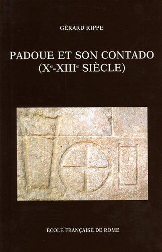 Padoue et son contado (Xe-XIIIe sec.), société et pouvoirs